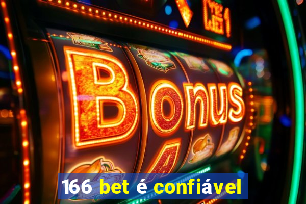 166 bet é confiável